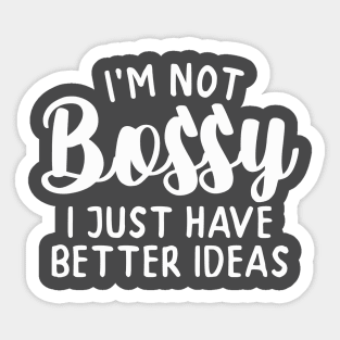 I'm not Bossy (white Lettering) Sticker